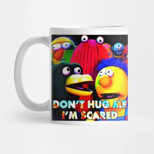 Don't Hug Me I'm Scared Mug